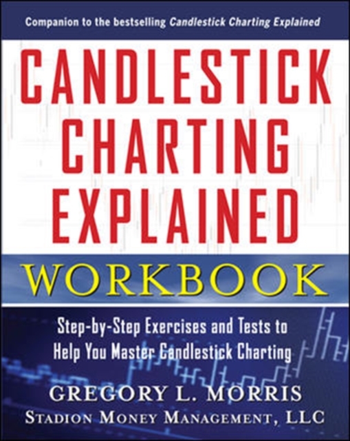 Candlestick Charting Explained Workbook  Step by Step Exercises and Tests to Help You Master Candlestick Charting