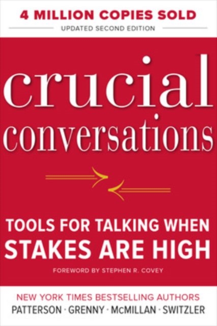 Crucial Conversations Tools for Talking When Stakes Are High Second Edition