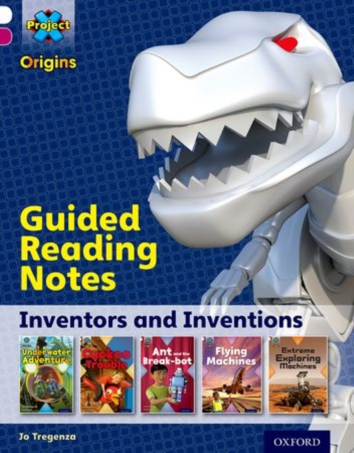 Project X Origins White Book Band Oxford Level 10 Inventors and Inventions Guided reading notes