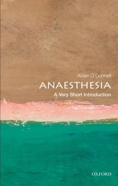 Anaesthesia A Very Short Introduction