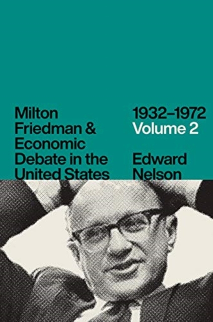 Milton Friedman and Economic Debate in the United States 1932-1972 Volume 2