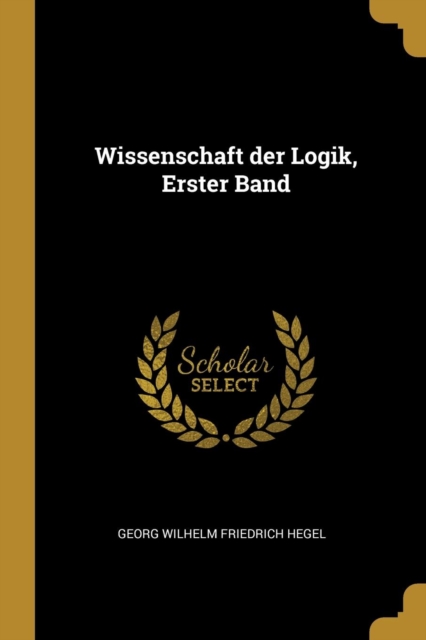 Wissenschaft Der Logik Erster Band