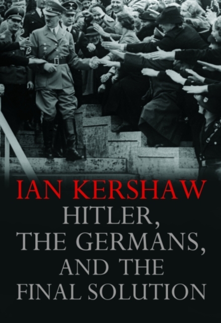 Hitler the Germans and the Final Solution