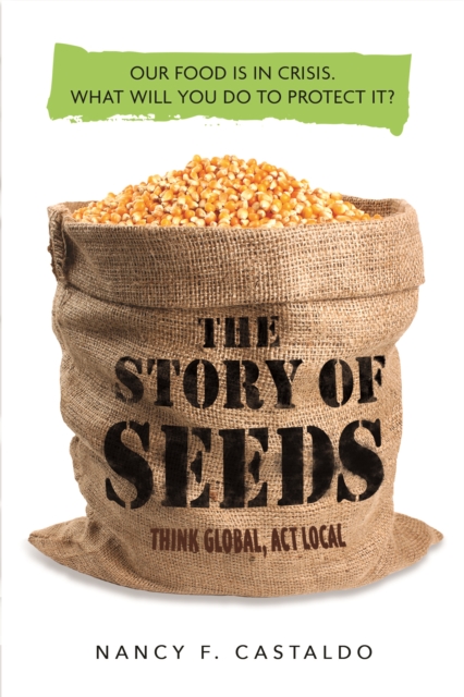 Story of Seeds Our Food Is in Crisis. What Will You Do to Protect It?