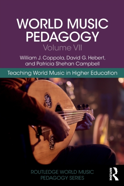 World Music Pedagogy Volume VII Teaching World Music in Higher Education