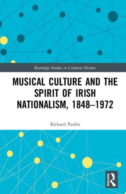 Musical Culture and the Spirit of Irish Nationalism 1848-1972