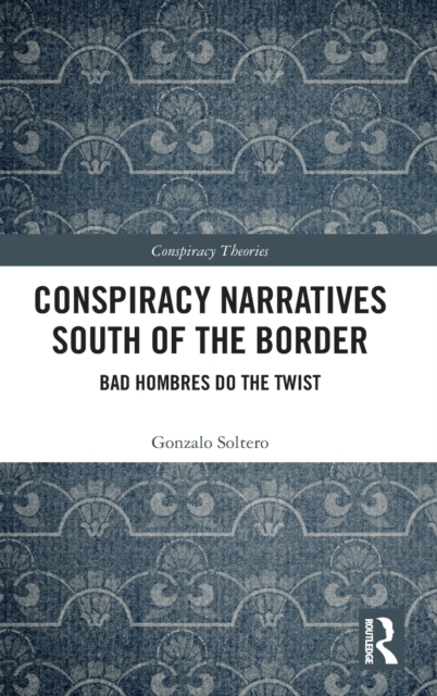 Conspiracy Narratives South of the Border