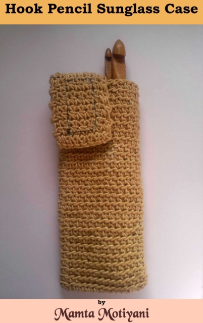 Hook Pencil Sunglasses Case Crochet Pattern