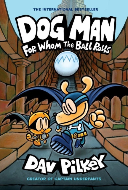 Dog Man: For Whom the Ball Rolls: Book 7