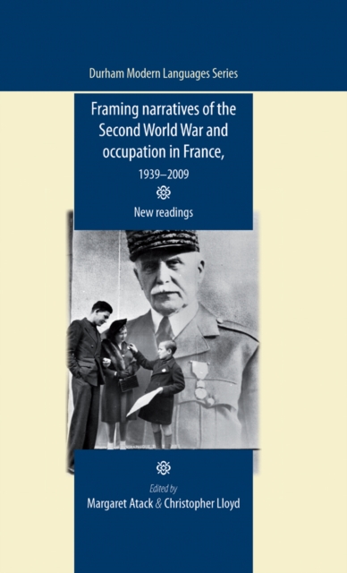 Framing Narratives of the Second World War and Occupation in France 1939-2009