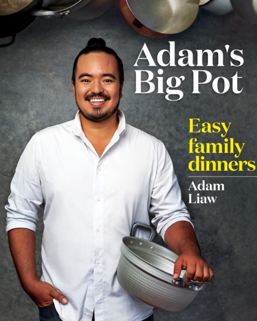 Adam's Big Pot: Easy Family Dinners