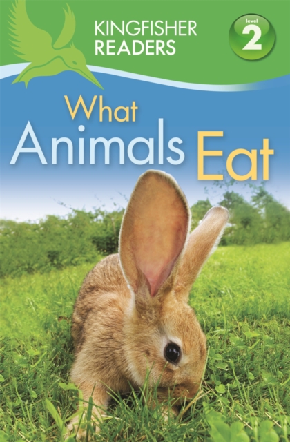 Kingfisher Readers What Animals Eat (Level 2 Beginning to Read Alone)