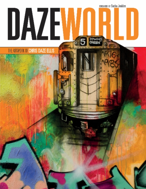 DAZEWORLD The Artwork of Chris Daze Ellis