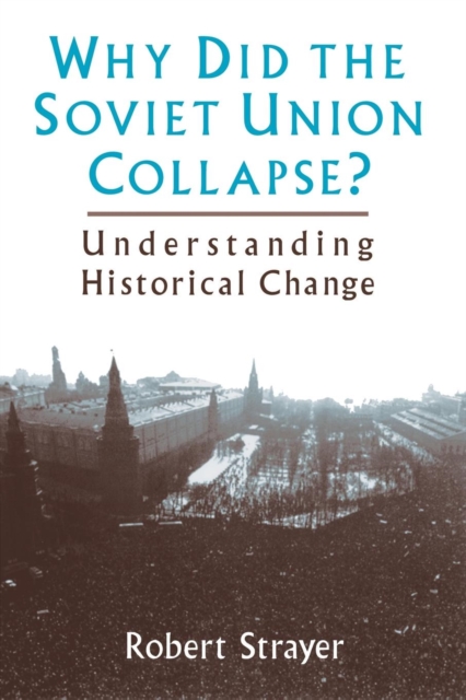 Why Did the Soviet Union Collapse? Understanding Historical Change