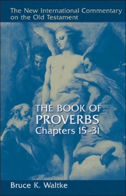 THE BOOK OF PROVERBS CHAPTERS 15-3 by BRUCE K. WALTKE Hardback Self Help