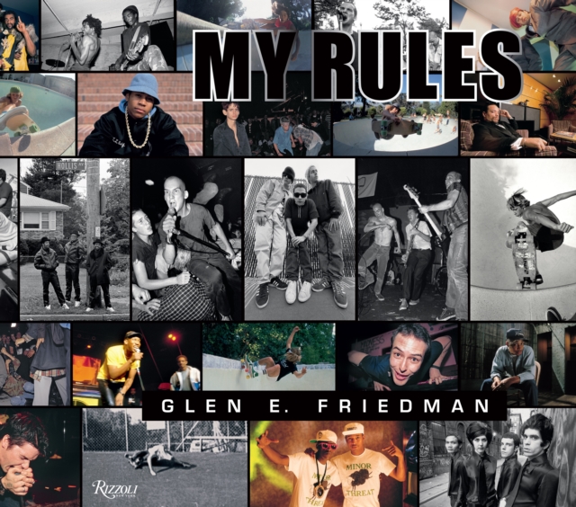 Glen E. Friedman My Rules