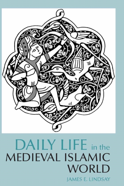DAILY LIFE IN THE MEDIEVAL ISLAMIC WORLD by LINDSAY JAMES Paperback Self Help