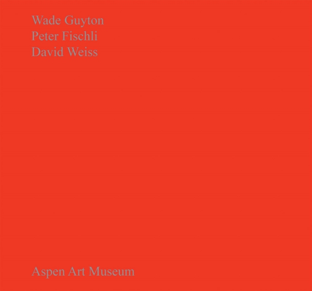 Wade Guyton Peter Fischli David Weiss