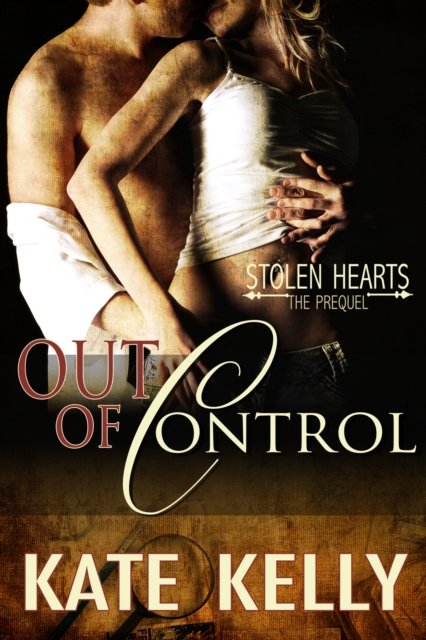 Out of Control: A Novella -Stolen Hearts Series, Revised Edition