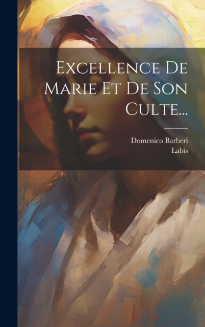 Barberi - Excellence De Marie Et De Son Culte... - New hardback or cas - X555z