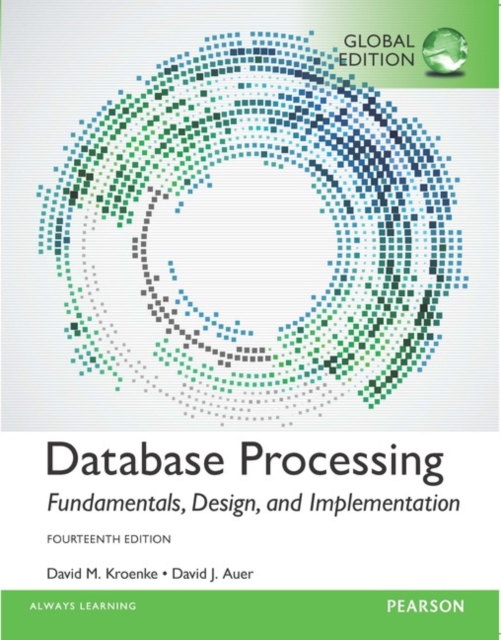 Database Processing Fundamentals Design and Implementation Global Edition