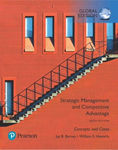 Strategic Management and Competitive Advantage Concepts and Cases Global Edition