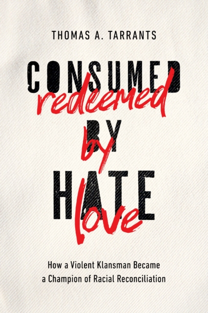 Consumed by Hate Redeemed by Love