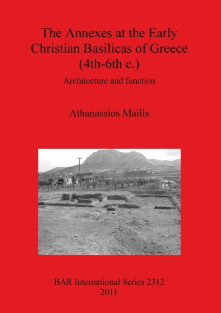 Annexes at the Early Christian Basilicas of Greece (4th-6th C.)