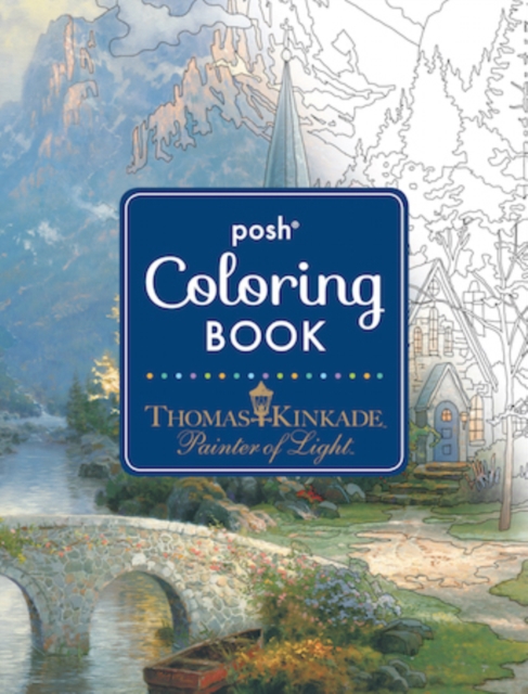 Posh Adult Coloring Book Thomas Kinkade Designs for Inspiration & Relaxation