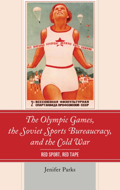 Olympic Games the Soviet Sports Bureaucracy and the Cold War