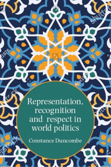 Representation Recognition and Respect in World Politics