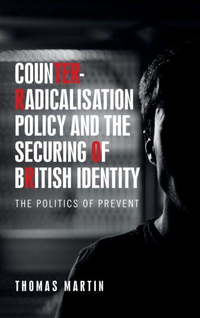 Counter-Radicalisation Policy and the Securing of British Identity