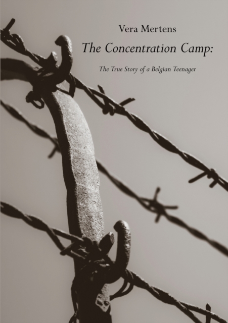 Concentration Camp The True Story of a Belgian Teenager