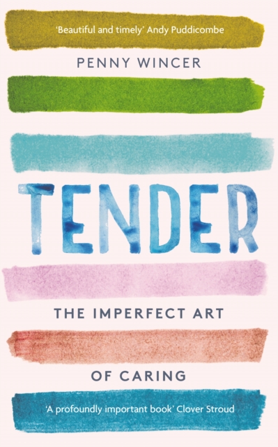 Tender: The Imperfect Art of Caring - 978-1529331226 NEW Free Delivery - Picture 1 of 1