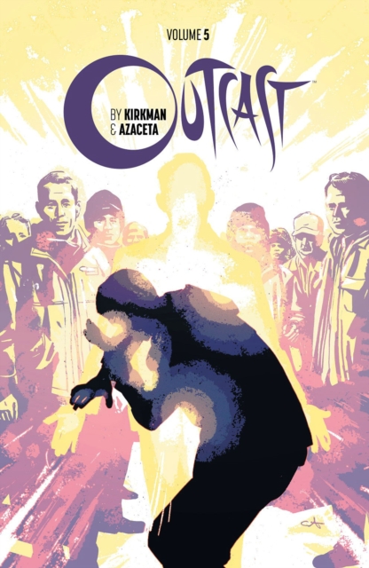 Outcast by Kirkman & Azaceta Volume 5 The New Path