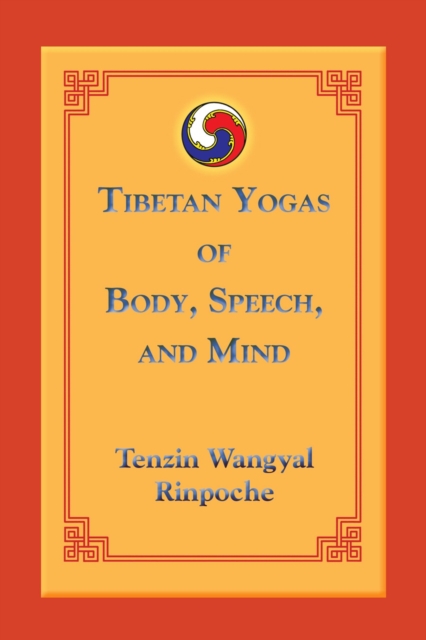 Tibetan Yogas Of Body Speech And Mind