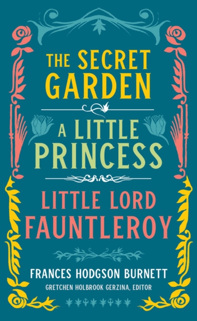 Frances Hodgson Burnett The Secret Garden A Little Princess Little Lord Fauntleroy