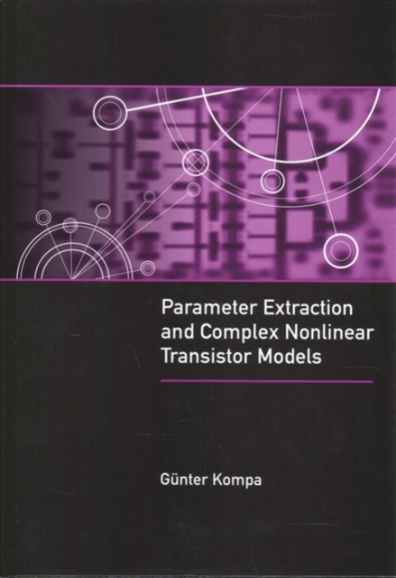 Parameter Extraction and Complex Nonlinear Transistor Models