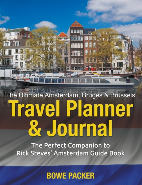 Ultimate Amsterdam Bruges & Brussels Travel Planner & Journal