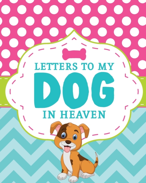 Letters To My Dog In Heaven