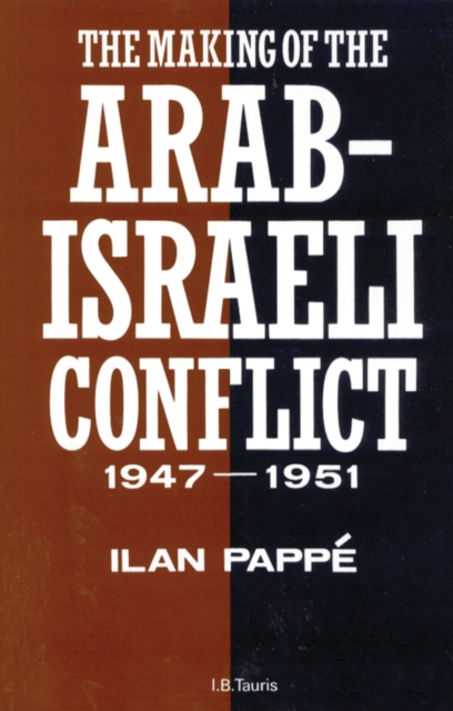 Making of the Arab-Israeli Conflict 1947-1951