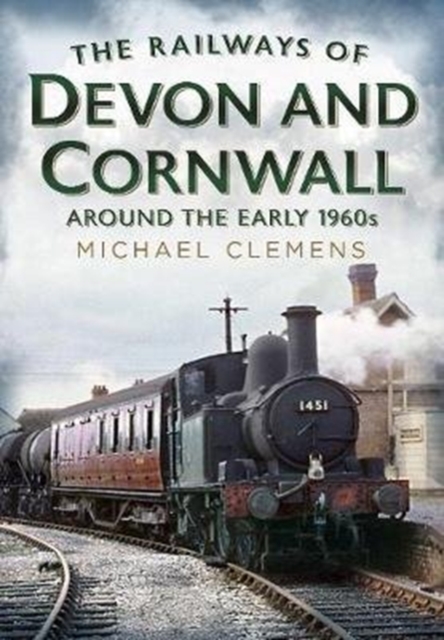 Railways of Devon and Cornwall Around the Early 1960s