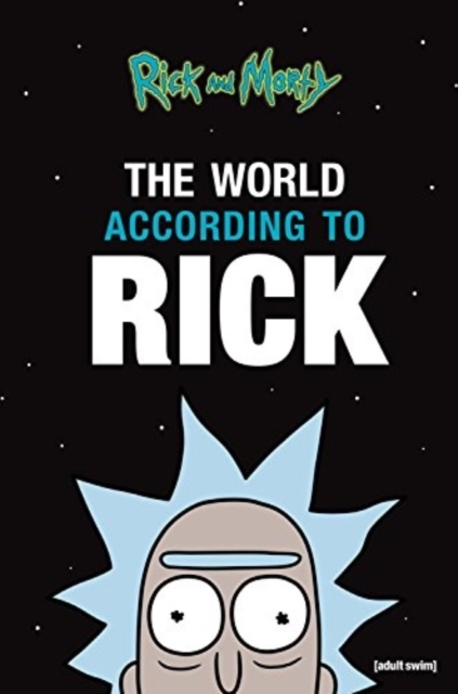Rick and Morty The World According to Rick