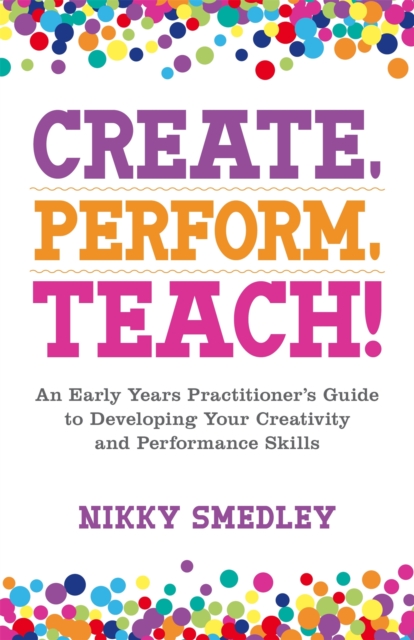 Create Perform Teach!