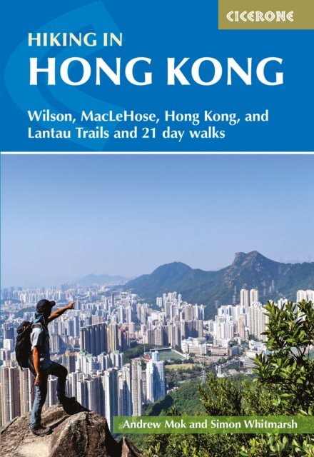 Hiking in Hong Kong : Hong Kong, Lantau, MacLehose and Wilson Trails and 21 day walks book cover