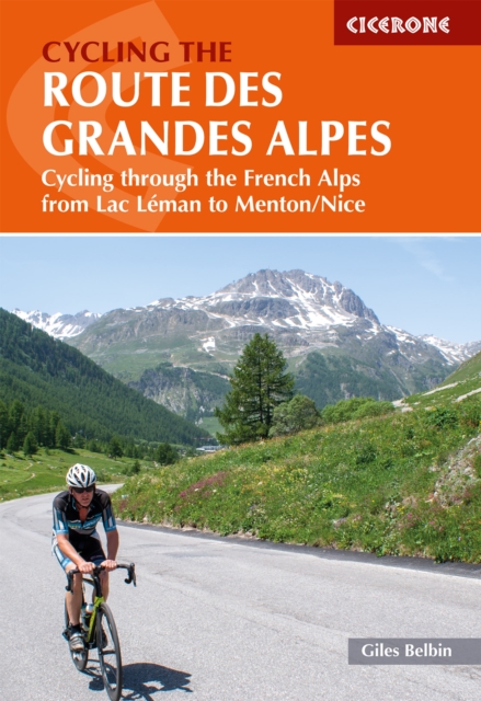 Cycling the Route des Grandes Alpes : Cycling through the French Alps from Lac Leman to Menton/Nice book cover