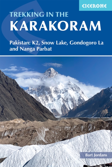 Trekking in the Karakoram : Pakistan: K2, Snow Lake, Gondogoro La and Nanga Parbat book cover