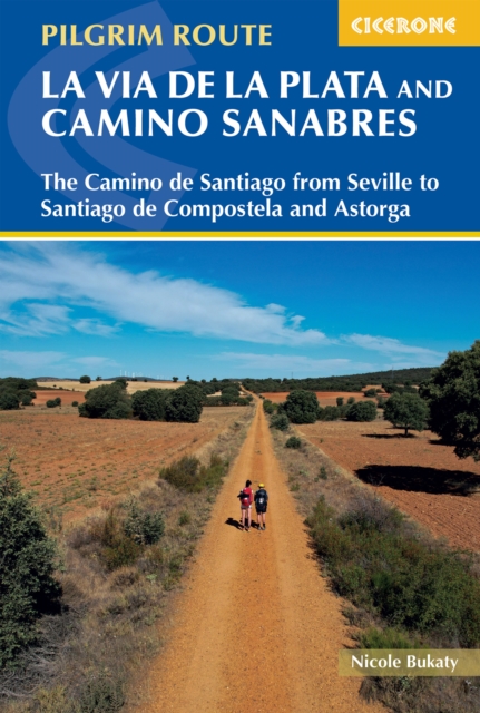Walking La Via de la Plata and Camino Sanabres : The Camino de Santiago from Seville to Santiago de Compostela and Astorga book cover