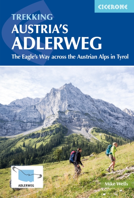 Trekking Austria's Adlerweg : The Eagle's Way across the Austrian Alps in Tyrol