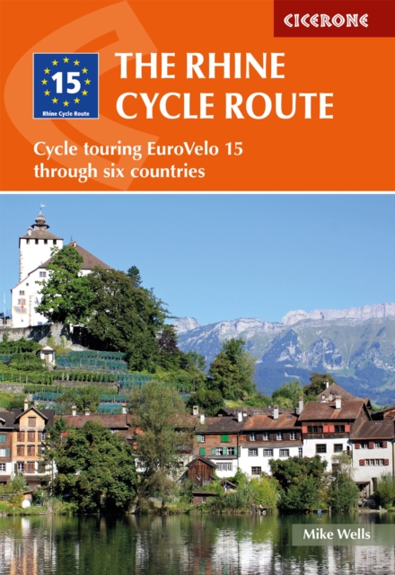 The Rhine Cycle Route : Cycle touring EuroVelo 15 through six countries
